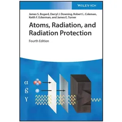 Atoms, Radiation, and Radiation Protection, Fachbücher von Darryl J. Downing, James E. Turner, Robert L. Coleman, Keith F. Eckerman, James S. Bogard