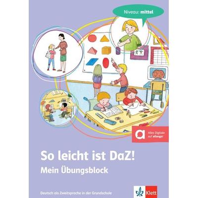So leicht ist DaZ! - Mein Übungsblock. Niveau: mittel, Taschenbuch von Martina Gossmann, Klett Sprachen GmbH, 978-3-12-666846-0