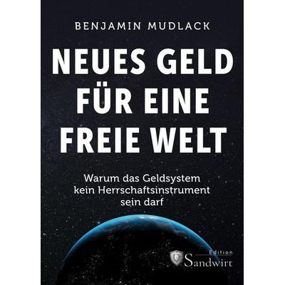 Neues Geld für eine freie Welt, Gebundene Ausgabe von Benjamin Mudlack, Orgshop GmbH, 978-3-9861708-4-4