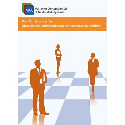 Strategische Vertriebsplanung systematisch durchführen, Taschenbuch von Harry Schröder, Schröder Consulting, 978-3-95851-023-4
