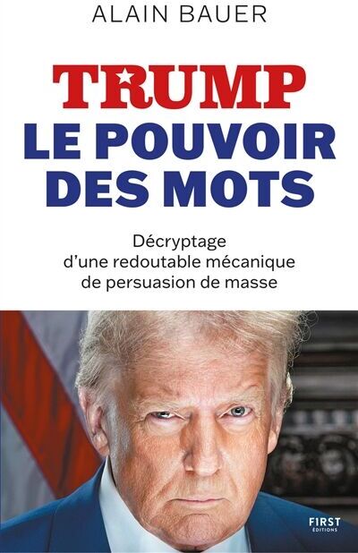 Alain Bauer - Trump : le pouvoir des mots : décryptage d'une redoutable mécanique de persuasion de masse - Preis vom 13.10.2026 11:25:28 h