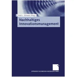 Nachhaltiges Innovationsmanagement, Fachbücher von Erich J. Schwarz