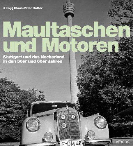 Claus-Peter Hutter - Maultaschen & Motoren: Stuttgart und das Neckarland in den 50er und 60er Jahren - Preis vom 30.09.2026 09:01:18 h