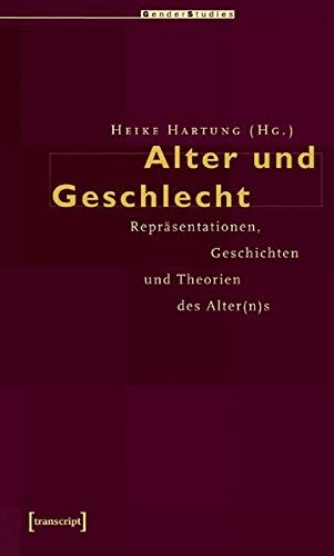 Heike Hartung - Alter und Geschlecht: Repräsentationen, Geschichten und Theorien des Alter(n)s (Gender Studies) - Preis vom 09.10.2026 07:28:09 h