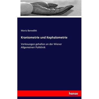 Kraniometrie und Kephalometrie, Taschenbuch von Moriz Benedikt, Hansebooks, 978-3-7411-7536-7