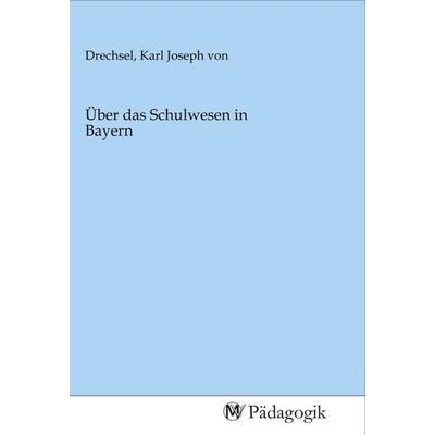 Über das Schulwesen in Bayern, Taschenbuch von , MV-Pädagogik, 978-3-96879-064-0