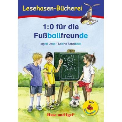 1:0 für die Fußballfreunde / Silbenhilfe, Taschenbuch von Ingrid Uebe, Hase und Igel Verlag, 978-3-86760-250-1