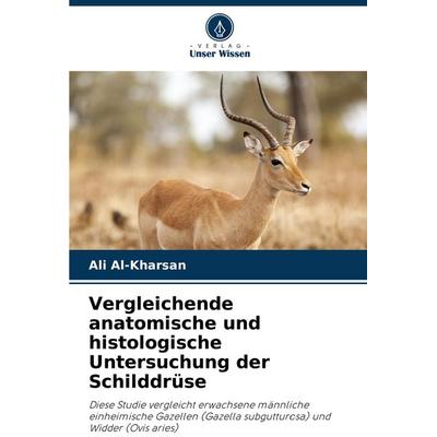 Vergleichende anatomische und histologische Untersuchung der Schilddrüse, Taschenbuch von Ali Al-Kharsan, Verlag Unser Wissen, 978-620-3-49692-5