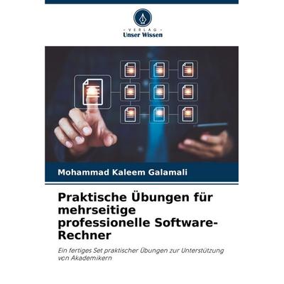 Praktische Übungen für mehrseitige professionelle Software-Rechner, Taschenbuch von Mohammad Kaleem Galamali, Verlag Unser Wissen, 978-620-7-22730-3