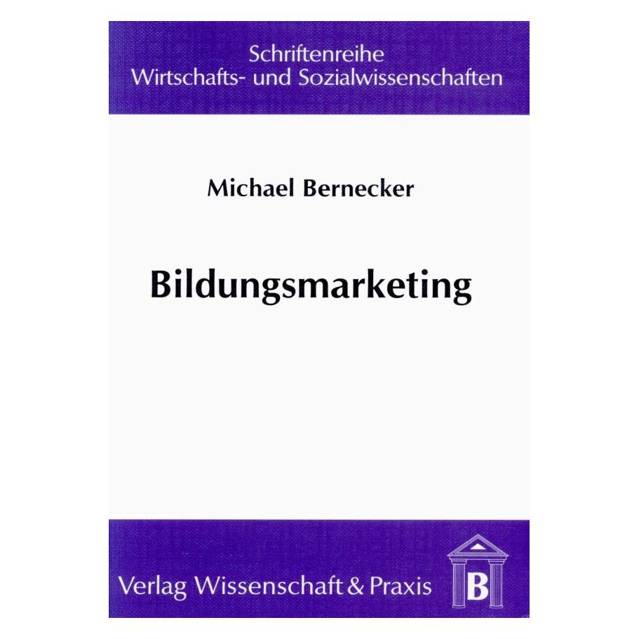 Wissenschaft & Praxis Bildungsmarketing. (Deutsch, Softcover, Michael Bernecker) (56161873)