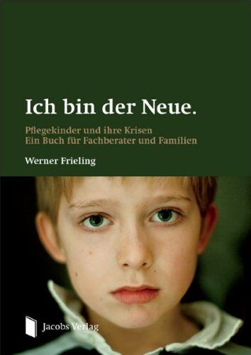Werner Frieling - Ich bin der Neue.: Pflegekinder und ihre Krisen. Ein Buch für Fachberater und Familien - Preis vom 30.09.2026 22:30:23 h