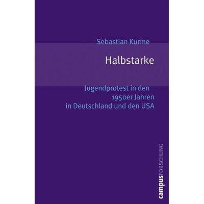 Halbstarke, Taschenbuch von Sebastian Kurme, Campus, 978-3-593-38175-6