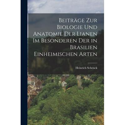 Beiträge Zur Biologie Und Anatomie Der Lianen Im Besonderen Der in Brasilien Einheimischen Arten, Taschenbuch von Heinrich Schenck, Tradd Street