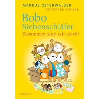 Bobo Siebenschläfer: Zusammen sind wir stark!, Gebundene Ausgabe von Markus Osterwalder,Dorothée Böhlke, Rotfuchs