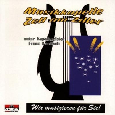Wir Musizieren Für Sie - Musikkapelle Zell Am Ziller, CD