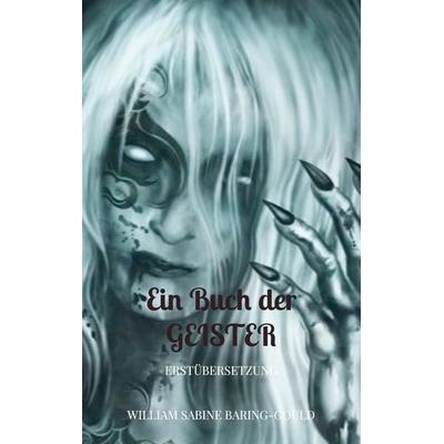 Ein Buch der Geister, Taschenbuch von William Sabine Baring-Gould, Bookmundo Direct, 978-94-036-6314-2