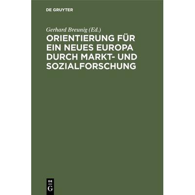 Orientierung für ein neues Europa durch Markt- und Sozialforschung, Gebundene Ausgabe von , De Gruyter Oldenbourg, 978-3-486-56041-1