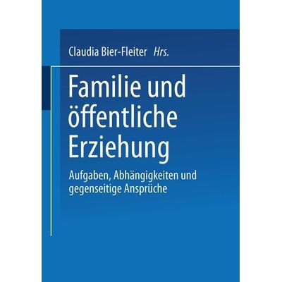 Familie und öffentliche Erziehung, Taschenbuch von Claudia Bier-Fleiter, VS Verlag für Sozialwissenschaften, 978-3-8100-3081-8
