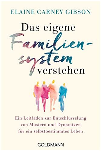 Elaine Carney Gibson - Das eigene Familiensystem verstehen: Ein Leitfaden zur Entschlüsselung von Mustern und Dynamiken für ein selbstbestimmtes Leben - Preis vom 01.10.2026 17:08:56 h