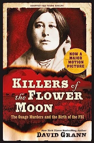David Grann - Killers of the Flower Moon: Adapted for Young Adults: The Osage Murders and the Birth of the FBI - Preis vom 09.10.2026 07:28:09 h