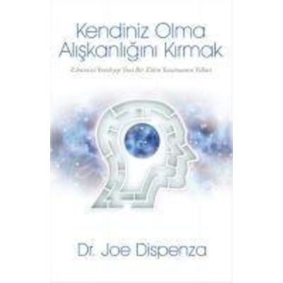 Kendiniz Olma Aliskanligini Kirmak, Taschenbuch von Joe Dispenza, Butik Yayincilik, 978-605--515460-8