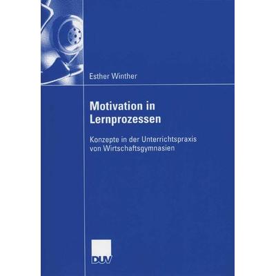 Motivation in Lernprozessen, Taschenbuch von Esther Winther, Deutscher Universitätsverlag, 978-3-8350-0460-3