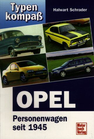 Halwart Schrader - Typenkompaß Opel Personenwagen seit 1945 - Preis vom 09.10.2026 07:28:09 h