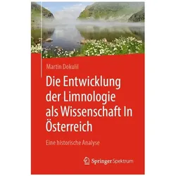 Die Entwicklung der Limnologie als Wissenschaft In Österreich, Fachbücher von Martin Dokulil