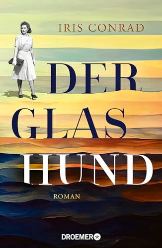 Iris Conrad - Der Glashund: Roman Historischer Roman über eine Jüdin im Berliner Untergrund während der Naziherrschaft - Preis vom 30.09.2026 22:30:23 h