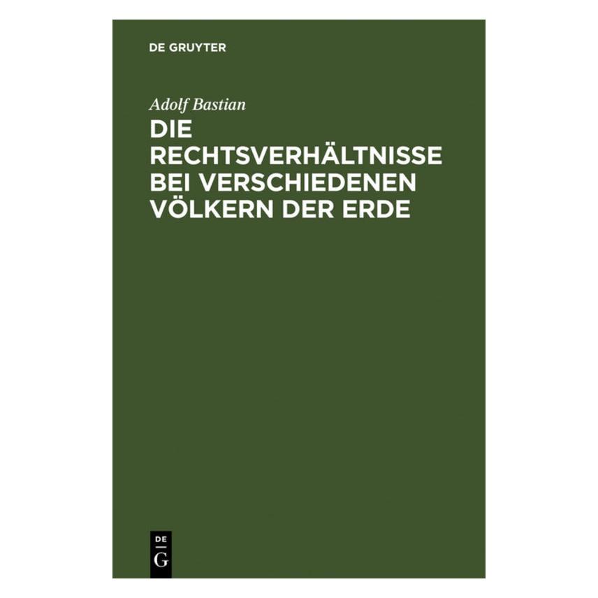 De Gruyter Bastian:Die Rechtsverhältnisse bei vers (Deutsch, Hardcover, Adolf Bastian) (67769022)