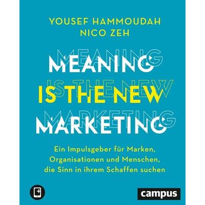 Meaning is the New Marketing, Set von Yousef Hammoudah,Nico Zeh, Campus, 978-3-593-51469-7