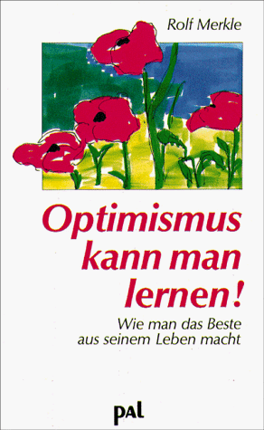 Rolf Merkle - Optimismus kann man lernen. Wie man das Beste aus seinem Leben macht - Preis vom 30.09.2026 22:30:23 h