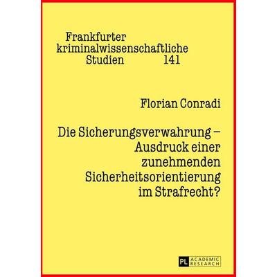 Die Sicherungsverwahrung – Ausdruck einer zunehmenden Sicherheitsorientierung im Strafrecht?, Gebundene Ausgabe von Florian Conradi, Peter Lang GmbH,