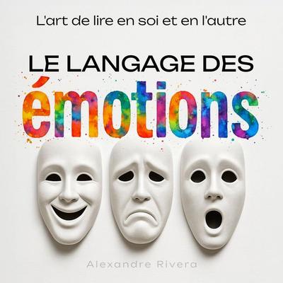Le langage des émotions - Alexandre Rivera, Audio, 9798894893860