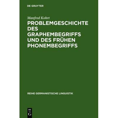 Problemgeschichte des Graphembegriffs und des frühen Phonembegriffs, Gebundene Ausgabe von Manfred Kohrt, De Gruyter, 978-3-484-31061-2