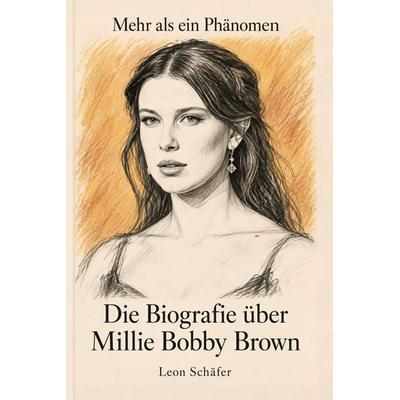Die Biografie über Millie Bobby Brown, Taschenbuch von Leon Schäfer, Elian, 978-3-696-40671-4