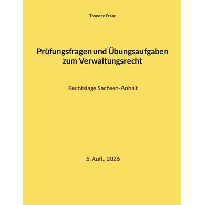 Prüfungsfragen und Übungsaufgaben zum Verwaltungsrecht, Taschenbuch von Thorsten Franz, BoD – Books on Demand, 978-3-8192-4336-3