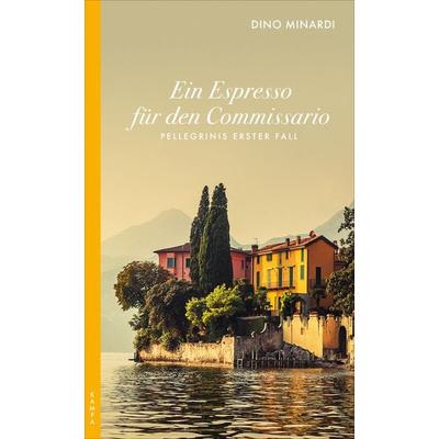 Ein Espresso für den Commissario, Taschenbuch von Dino Minardi, Kampa Verlag, 978-3-311-12005-6