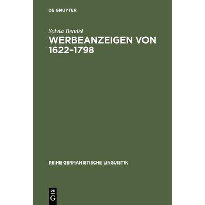 Werbeanzeigen von 1622–1798, Gebundene Ausgabe von Sylvia Bendel, De Gruyter, 978-3-484-31193-0