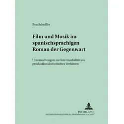 Film und Musik im spanischsprachigen Roman der Gegenwart, Fachbücher von Ben Scheffler