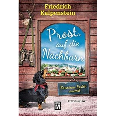 Prost, auf die Nachbarn, Taschenbuch von Friedrich Kalpenstein, Edition M, 978-2-496-70947-6