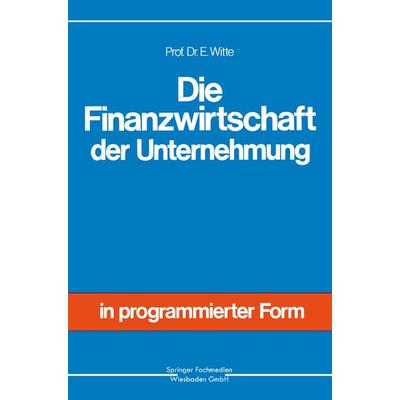 Die Finanzwirtschaft der Unternehmung, Taschenbuch von Eberhard Witte, Betriebswirtschaftlicher Verlag Gabler, 978-3-409-37041-7