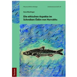 Die ethischen Aspekte im Schreiben Ödön von Horváths, Fachbücher von Anne Blechinger