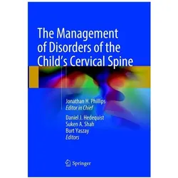 The Management of Disorders of the Child's Cervical Spine, Fachbücher von Burt Yaszay, Daniel J. Hedequist, Suken A. Shah, Jonathan H. Phillips, A Shah, Burt, Suken Yaszay