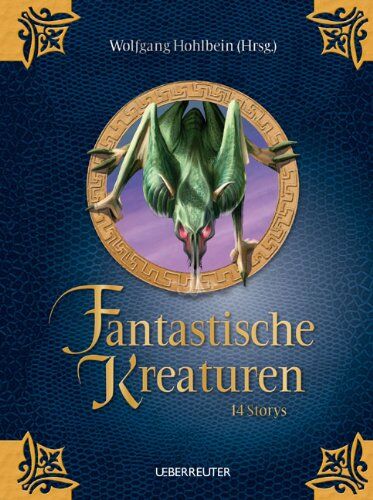 Wolfgang Hohlbein - Fantastische Kreaturen: 14 Storys - Preis vom 09.10.2026 07:28:09 h