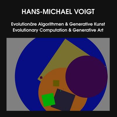 Evolutionäre Algorithmen & Generative Kunst - Evolutionary Computation & Generative Art, Taschenbuch von Hans-Michael Voigt, BoD – Books on Demand,
