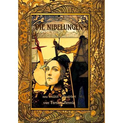 Die Nibelungen - Eine Moritat, Gebundene Ausgabe von Torsten Hennig, Tredition, 978-3-384-95978-2