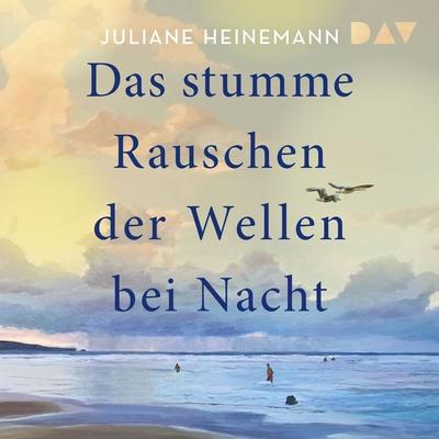 Das stumme Rauschen der Wellen bei Nacht - Juliane Heinemann, Audio, 9783742440761