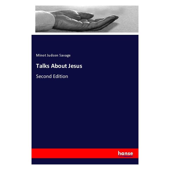 Hansebooks Talks About Jesus (Englisch, Softcover, Minot Judson Savage) (56014842)