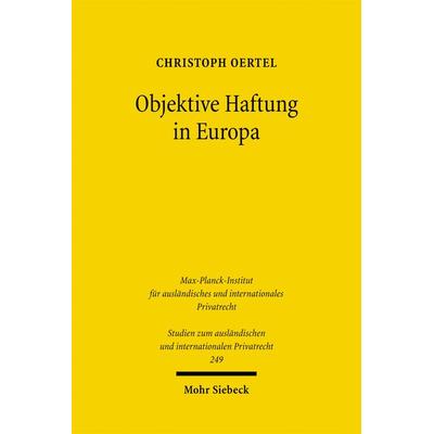 Objektive Haftung in Europa, Taschenbuch von Christoph Oertel, Mohr Siebeck, 978-3-16-150270-5